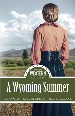 A Wyoming Summer - Kelly, Carla, and Sterling, Christine, and Moore, Heather B