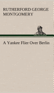 A Yankee Flier Over Berlin