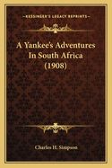 A Yankee's Adventures in South Africa (1908)