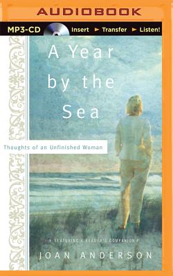 A Year by the Sea: Thoughts of an Unfinished Woman - Anderson, Joan, and Merlington, Laural (Read by)