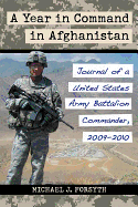 A Year in Command in Afghanistan: Journal of a United States Army Battalion Commander, 2009-2010