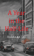 A Year in the Half-Life