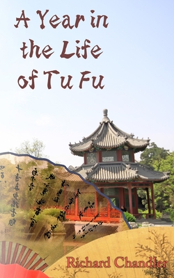 A Year in the Life of Tu Fu - Chandler, Richard