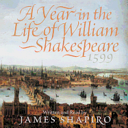 A Year in the Life of William Shakespeare - Shapiro, James (Read by)