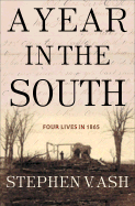 A Year in the South: Four Lives in 1865 - Ash, Stephen V