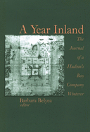 A Year Inland: The Journal of a Hudson (Tm)S Bay Company Winterer