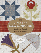 A Year of Cozy Comforts: Quilts and Projects for Every Season