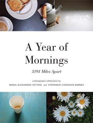 A Year of Mornings: 3191 Miles Apart - Vettese, Maria, and Barnes, Stephanie Congdon