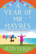 A Year of Mr Maybes: A feel-good novel of love and friendship from MILLION COPY BESTSELLER Judy Leigh