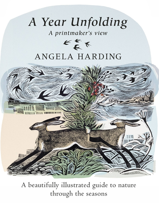 A Year Unfolding: A Printmaker's View - Harding, Angela