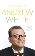 A Year with Andrew White: 52 Weekly Meditations