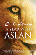A Year with Aslan: Words of Wisdom and Reflection from the Chronicles of Narnia