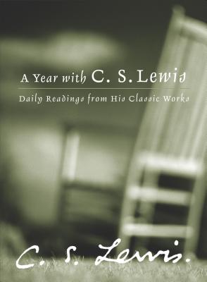 A Year with C.S. Lewis: Daily Readings from His Classic Works - Lewis, C S
