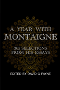 A Year With Montaigne: 365 Selections from his Essays