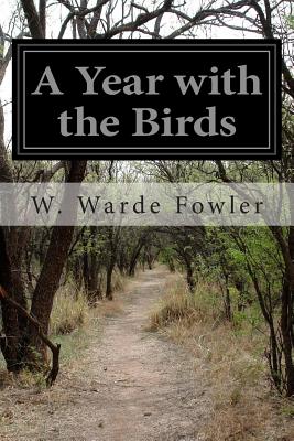 A Year with the Birds - Fowler, W Warde