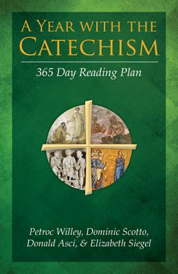 A Year with the Catechism: 365 Day Reading Plan - Willey, Petroc, and Scotto, Dominic, and Asci, Donald