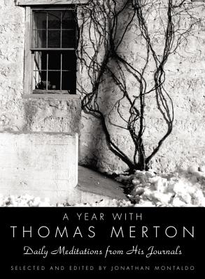 A Year with Thomas Merton: Daily Meditations from His Journals - Merton, Thomas
