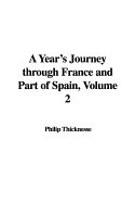 A Year's Journey Through France and Part of Spain, Volume 2