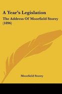 A Year's Legislation: The Address Of Moorfield Storey (1896)