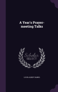 A Year's Prayer-meeting Talks