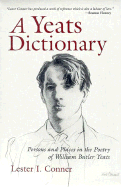 A Yeats Dictionary: Persons and Places in the Poetry of W. B. Yeats