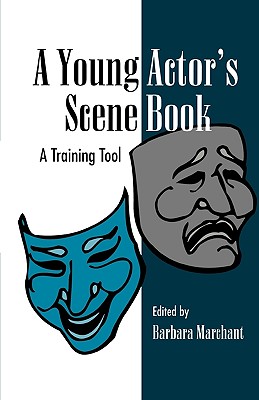 A Young Actor's Scene Book: A Training Tool - Marchant, Barbara