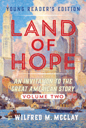 A Young Reader's Edition of Land of Hope: An Invitation to the Great American Story (Volume 2)