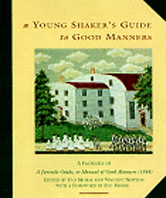 A Young Shaker's Guide to Good Manners - Lovers of Youth (Editor), and Morse, Flo (Editor), and Newton, Vincent (Editor)