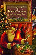 A Yuletide Universe: Sixteen Fantastical Tales