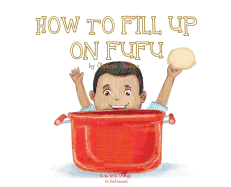 A, Z, and Things in Between: How to Fill Up on Fufu