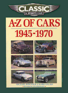 A-Z of Cars, 1945-1970. Michael Sedgwick and Mark Gillies