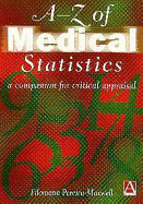 A-Z of Medical Statistics: A Companion for Critical Appraisal - Pereira-Maxwell, Filomena