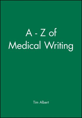 A - Z of Medical Writing - Albert, Tim