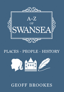 A-Z of Swansea: Places-People-History