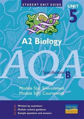 A2 Biology AQA (B): Environment/Coursework Unit Guide - Hurst, Keith