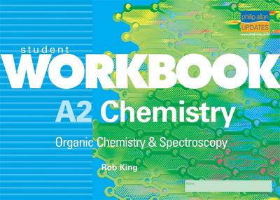 A2 Chemistry. Organic Chemistry & Spectroscopy - King, Rob