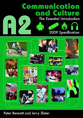 A2 Communication and Culture: The Essential Introduction - Bennett, Peter, and Slater, Jerry