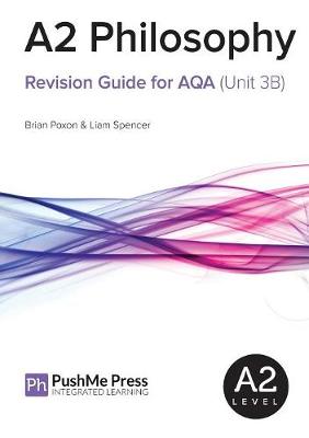 A2 Philosophy Revision Guide for AQA (Unit 3B) - Capone, Andrew, and Poxon, Brian, and Spencer, Liam