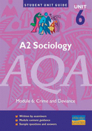 A2 Sociology AQA: Unit 6: Crime and Deviance