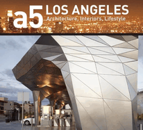 A5 Los Angeles: Architecture, Interiors. Lifestyle