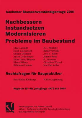 Aachener Bausachverstndigentage 2001: Nachbessern - Instandsetzen - Modernisieren Probleme Im Baubestand Rechtsfragen Fr Baupraktiker - Oswald, Rainer (Editor)