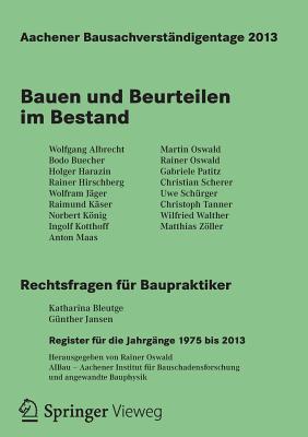 Aachener Bausachverstndigentage 2013: Bauen Und Beurteilen Im Bestand - Oswald, Rainer (Editor)
