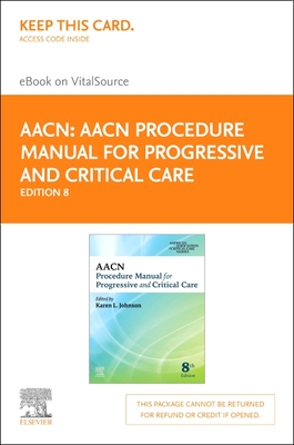 Aacn Procedure Manual for Progressive and Critical Care - Elsevier eBook on Vitalsource (Retail Access Card) - Aacn (Editor)