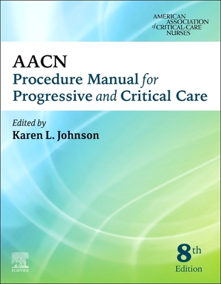 Aacn Procedure Manual for Progressive and Critical Care - Aacn (Editor)