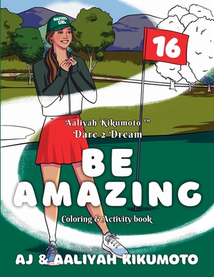 Aaliyah Kikumoto(TM) Dare 2 Dream- Be Amazing: The Masters Girl Coloring and Activity Book Designed to Promote Girls' Empowerment, Boost Confidence, and Inspire Girls to Dream Big through Service, Meditation, and Acts of Kindness for ages 5-12 - Kikumoto, Aj, and Kikumoto, Aaliyah