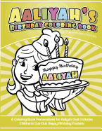 Aaliyah's Birthday Coloring Book Kids Personalized Books: A Coloring Book Personalized for Aaliyah That Includes Children's Cut Out Happy Birthday Posters