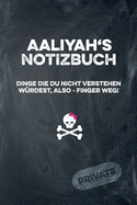 Aaliyah's Notizbuch Dinge Die Du Nicht Verstehen W?rdest, Also - Finger Weg!: Liniertes Notizheft / Tagebuch Mit Coolem Cover Und 108 Seiten A5+ (229 X 152mm)