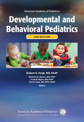 Aap Developmental and Behavioral Pediatrics - Aap Section on Developmental and Behavioral Pediatrics, and Voigt, Robert G (Editor), and Macias, Michelle M