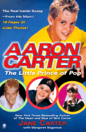 Aaron Carter: The Little Prince of Pop: The Story Behind My Son's Rise to Fame