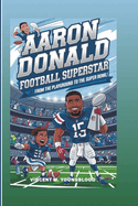 Aaron Donald: Football Superstar!: From the Playground to the Super Bowl! (Inspiring Biography For Kids)